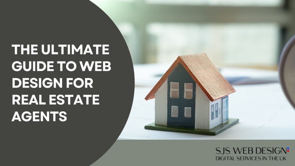 The Ultimate Guide to Web Design for Real Estate Agents