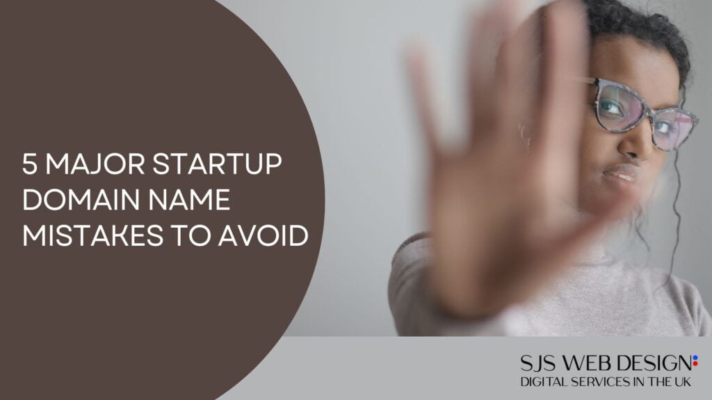 5 Major Startup Domain Name Mistakes to Avoid